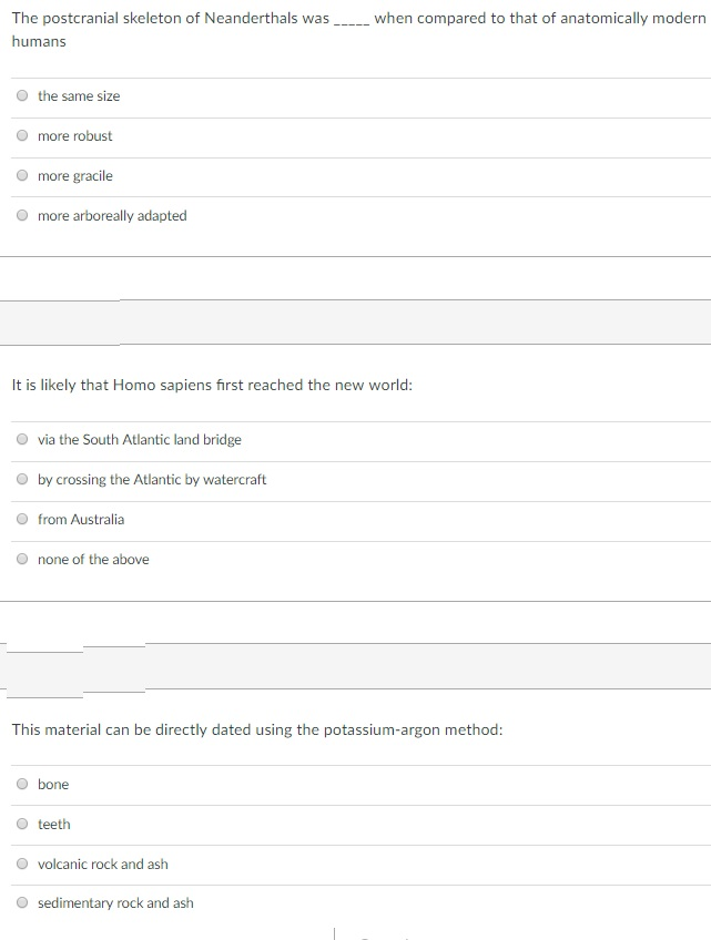 Question: The postcranial skeleton of Neanderthals was humans when compared to that of anatomically modern ...