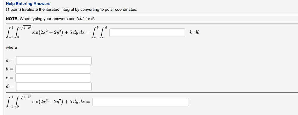 Question: Help Entering Answers (1 point) Evaluate the iterated integral by converting to polar coordinates...