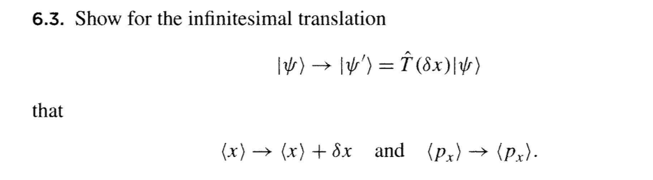 Question: 6.3. Show for the infinitesimal translation that x and (pr)→(Pe