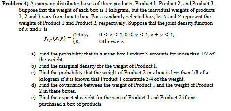 Question: Problem 4) A company distributes boxes of three products: Product 1, Product 2, and Product 3. Su...