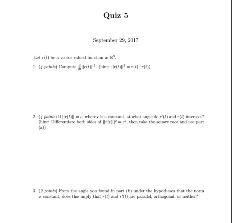 Question: Quiz 5 September 29, 2017 Let r(t) be a vector valued function in R 1. (4 points) Compute |r(0112...
