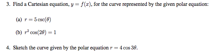 Question: 3. Find a Cartesian equation, y - f(x), for the curve represented by the given polar equation: (a...
