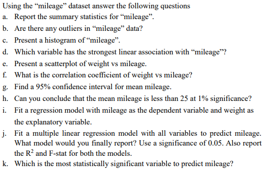 Question: Using the "mileage" dataset answer the following questions a. Report the summary statistics for "...