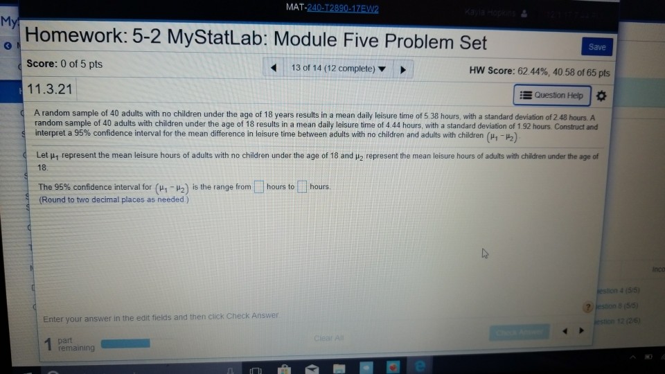 Question: MAT-240-T2890-17EW2 Homework: 5-2 MyStatLab: Module Five Problem Set Save Score: 0 of 5 pts 13 of...