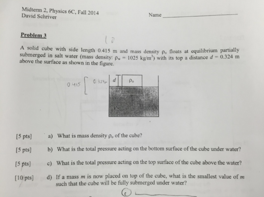 Question: Midterm 2, Physics 6C, Fall 2014 David Schriver Name Problem A solid cube with side length 0.415 ...