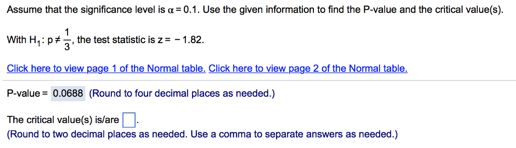 Question: Assume that the significance level is Î±=0.1. Use the given information to find the P-value and th...