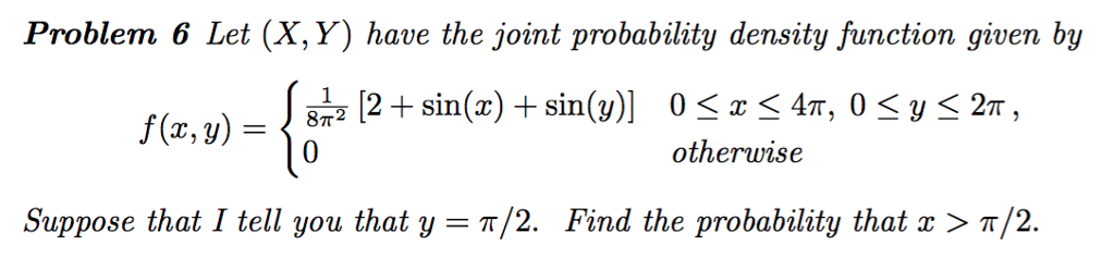 Question: Problem 6 Let (X,Y) have the joint probability density function given by 0 ã€ˆ otherwise äº¬12 + si...