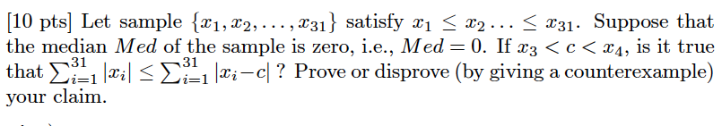 Question: [10 pts] Let sample (a1,r2,..., "31) satisfy zi S 2.3Ä± Suppose that the median Med of the sample ...