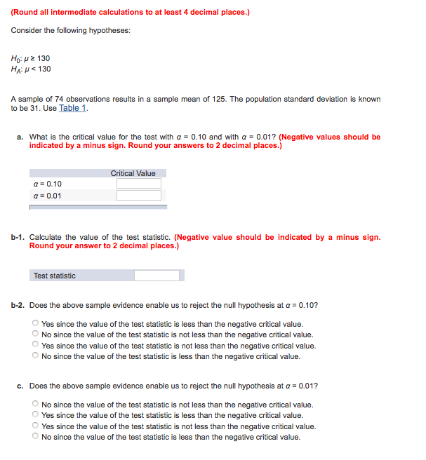 Question: Round all intermediate calculations to at least 4 decimal places.) Consider the following hypothe...