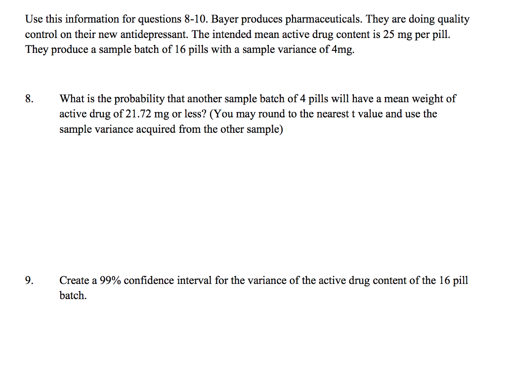 Question: Use this information for questions 8-10. Bayer produces pharmaceuticals. They are doing quality c...