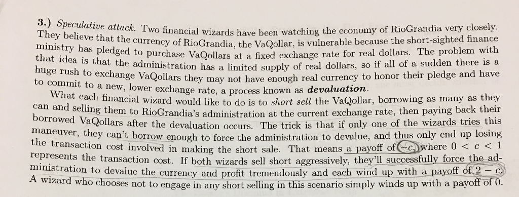 Question: 3.) Speculative attack. the economy of very closely. They believe Two financial wizards have been...