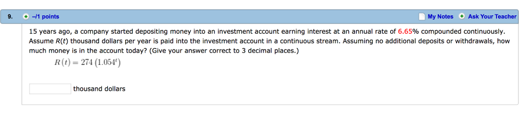 Question: 9. +-1 points My Notes Ask Your Teacher 15 years ago, a company started depositing money into an ...