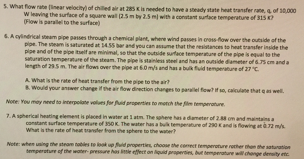 Question: 5. What flow rate (linear velocity) of chilled air at 285 K is needed to have a steady state heat...