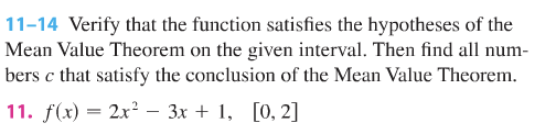 Question: 11-14 Verify that the function satisfies the hypotheses of the Mean Value Theorem on the given in...