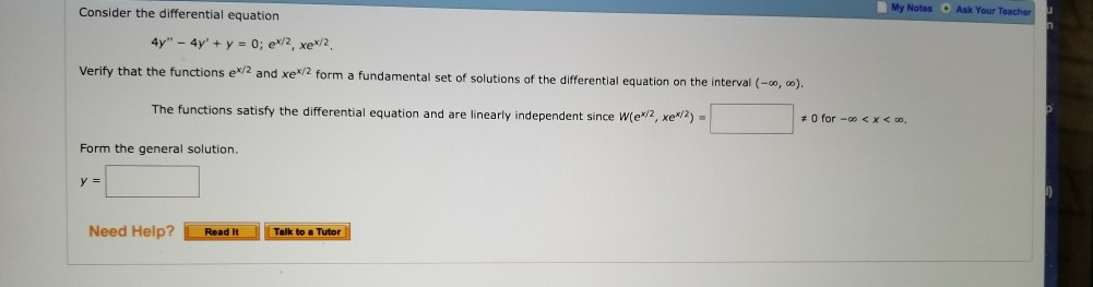 Question: Consider the differential equation My Notes Ask Your Verify that the functions ex/2 and xex/ 2 fo...