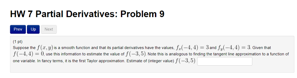 Question: HW 7 Partial Derivatives: Problem 9 Prev Up Next (1 pt) Suppose the f (r, y) is a smooth function...