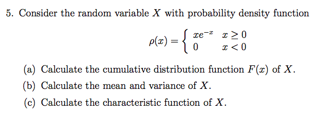 Question: 5. Consider the random variable X with probability density function (a) Calculate the cumulative ...