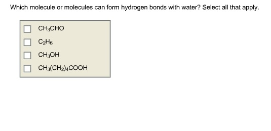 solved edit the structure of butane below to make butanoi which molecules can form hydrogen bonds