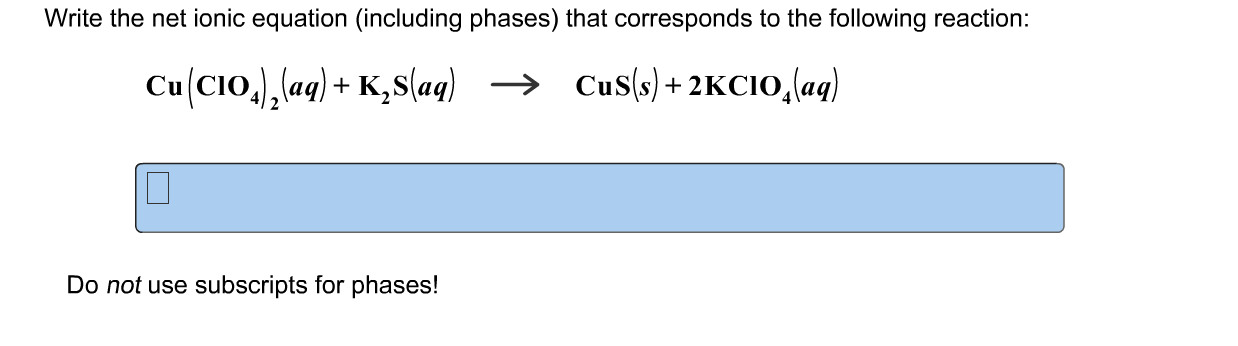 Write the net ionic equation for the reaction of copper(ii) sulfate with sodium sulfide. image