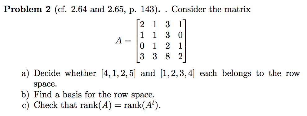 Question: Problem 2 (cf. 2.64 and 2.65, p. 143). . Consider the matrix A= 0 1 2 1 a) Decide whether [4,1,2,...