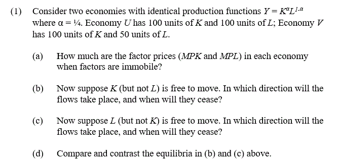 Question: Consider two economies with identical production functions Y = K^alpha L^I - alpha where alpha = ...