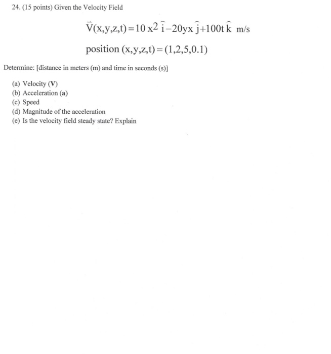 Solved Given The Velocity Field V X Y Z T 10 X 2 Chegg