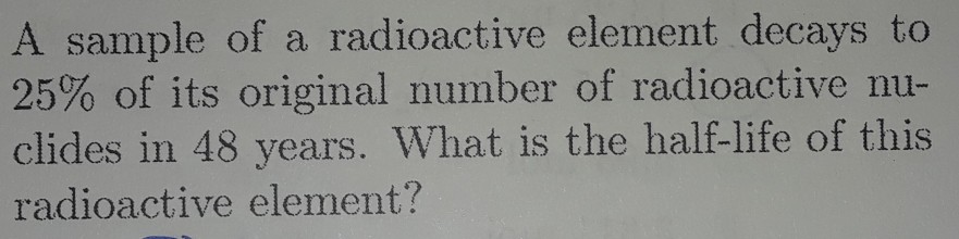 Solved A Sample Of A Radioactive Element Decays To Of Chegg