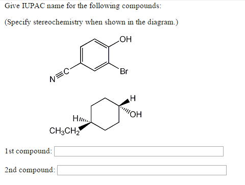 iupac following compounds name give compound specify stereochemistry diagram shown 1st when 2nd transcribed text