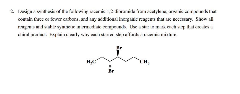 Solved Design A Synthesis Of The Following Racemic Chegg