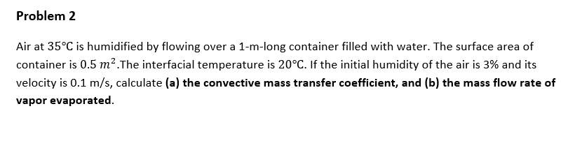 Solved Problem Air At C Is Humidified By Flowing Over A Chegg