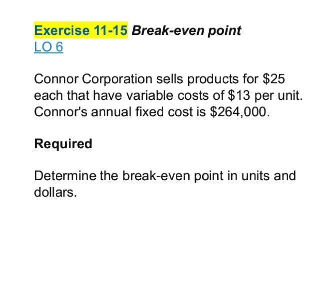 Solved Exercise 11 15 Break Even Point LO6 Connor Chegg