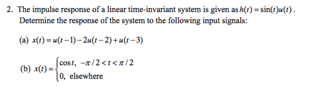 Solved 2 The Impulse Response Of A Linear Time Invariant Chegg