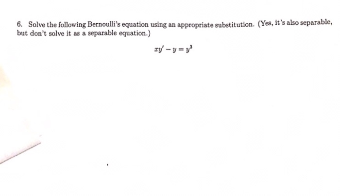 Solved Solve The Following Bernoulli S Equation Using Chegg