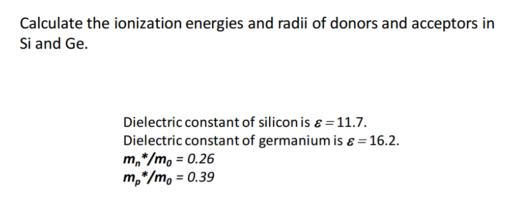 Solved Calculate The Ionization Energies And Radii Of Donors Chegg