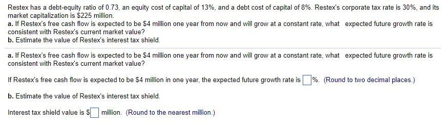 Solved Restex has a debt-equity ratio of 0.73, an equity Solved Restex has a debt-equity ratio of 0.73, an equity