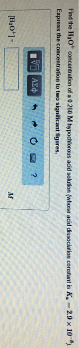 Solved Find The H30 Concentration Of A 0 260 M Hypochlorous Chegg