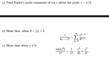 Solved Find Taylors series expansion of cos z about the