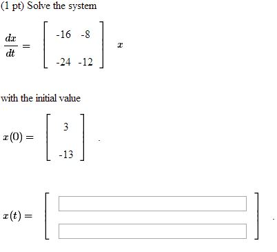 Solved Solve The System Dx Dt With The Initial Value X 0 Chegg