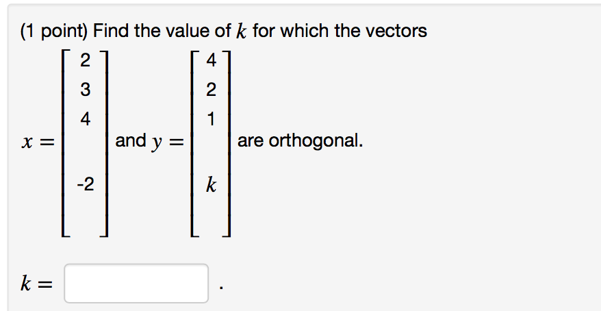 Solved Find The Value Of K For Which The Vectors And Y Are Chegg