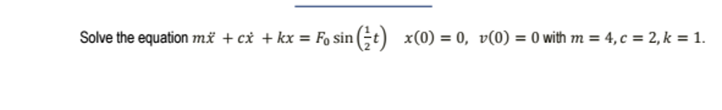 Solved Solve The Equation Mx Cx Kx F Sin T Chegg