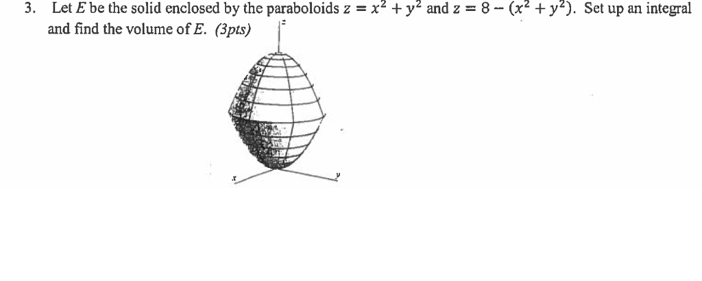 Solved Let E be the solid enclosed by the paraboloids z = | Chegg.com