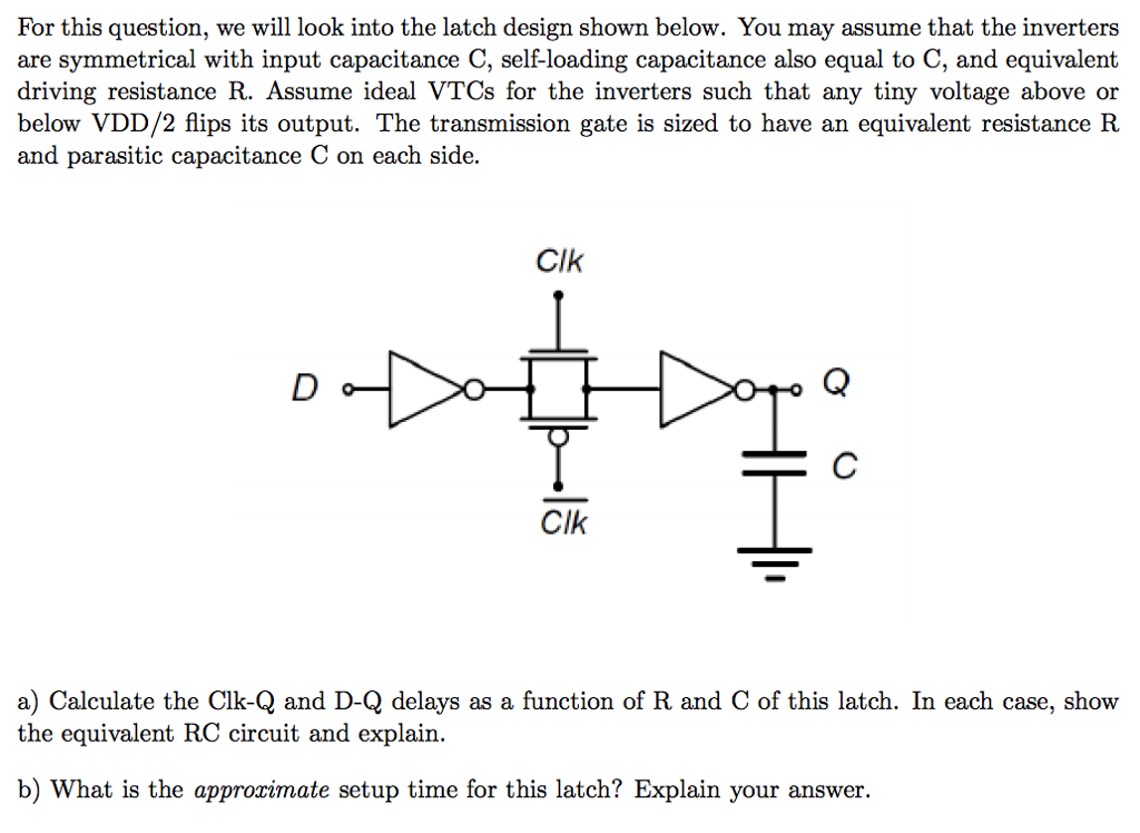 Solved For This Question, We Will Look Into The Latch Des...