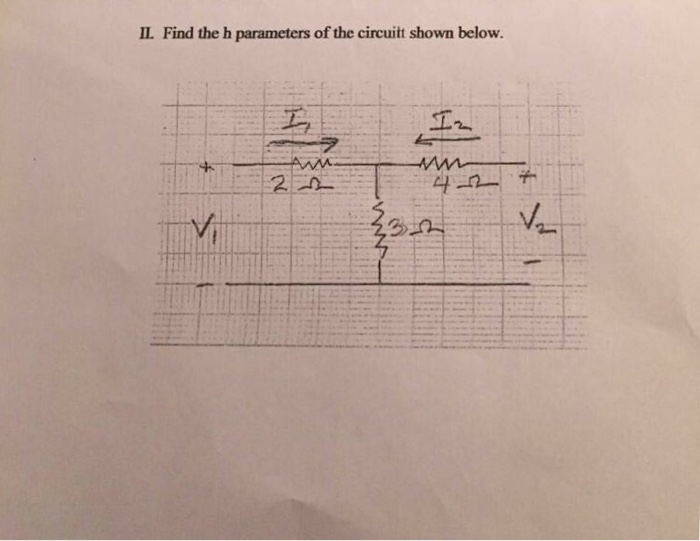 Solved Find The H Parameters Of The Circuitt Shown Below Chegg