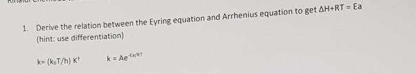 Solved Derive The Relation Between The Eyring Equation And Chegg