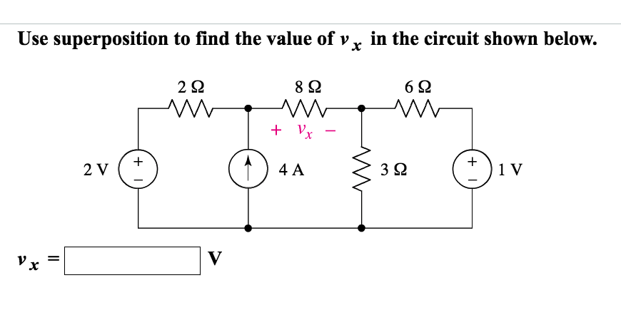 Solved Use Superposition To Find The Value Of Vx In The Chegg