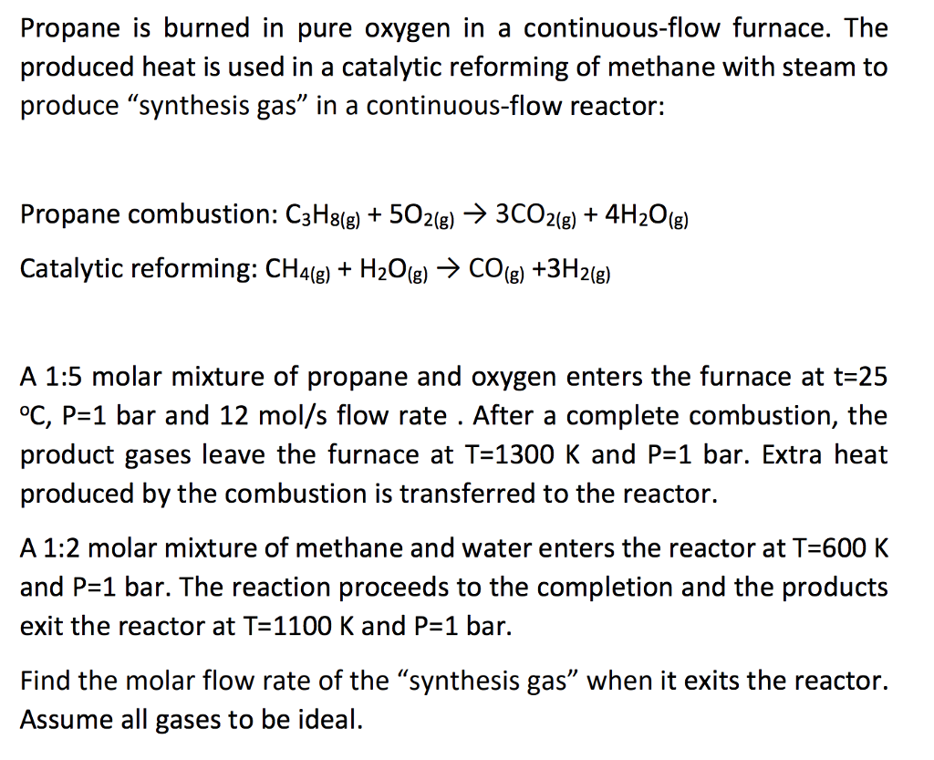 Solved Propane Is Burned In Pure Oxygen In A Continuous Flow Chegg