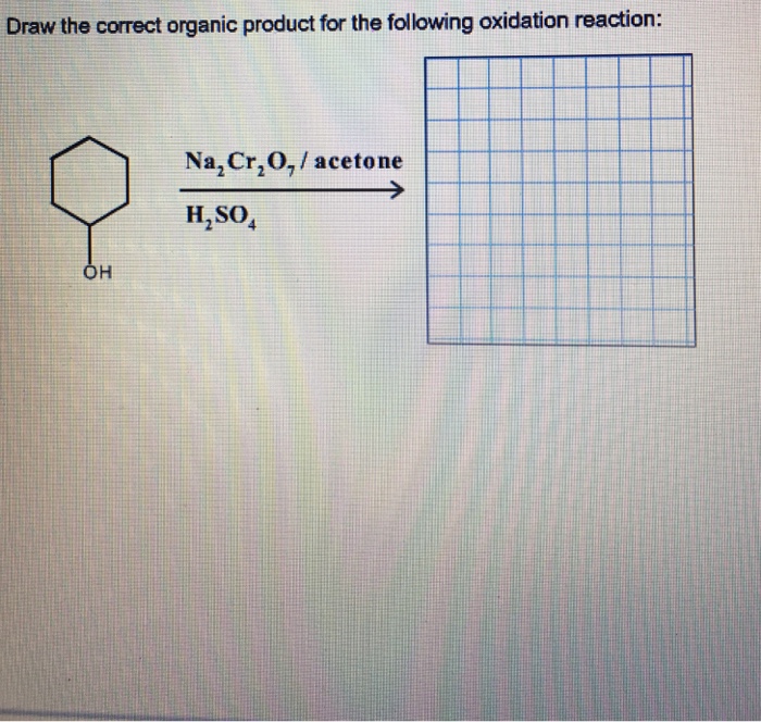 Draw The Correct Organic Product For The Following... | Chegg.com