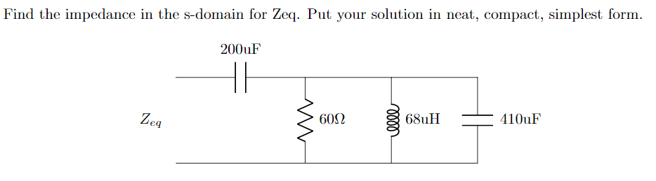 Solved Find The Impedance In The S Domain For Zeq Put Your Chegg