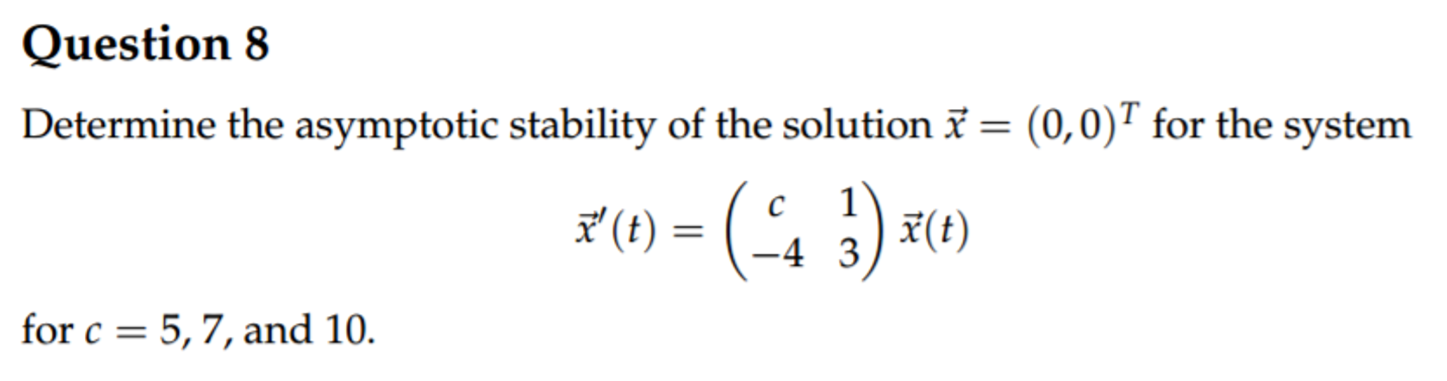 Solved Question 8 Determine The Asymptotic Stability Of The Chegg