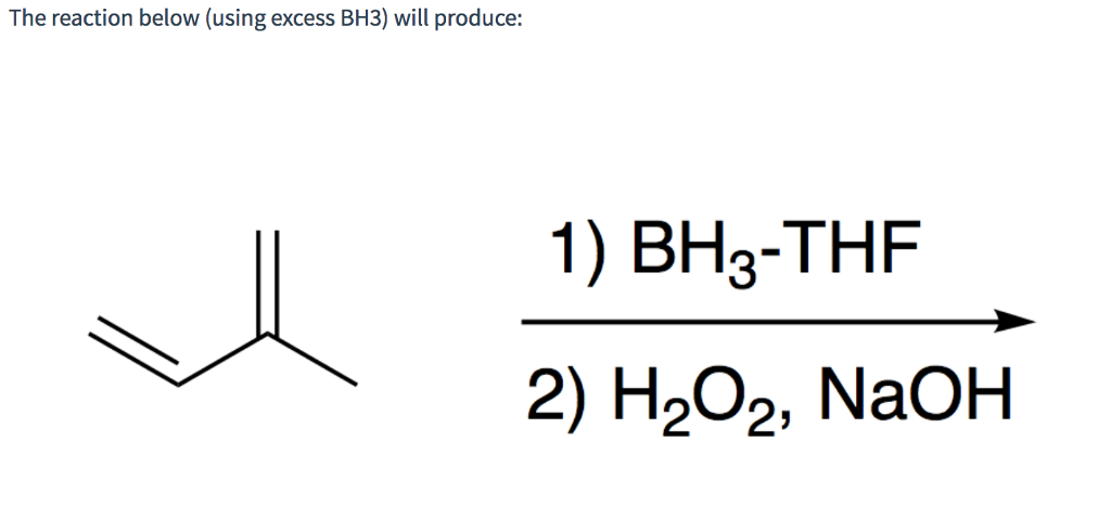 Solved The Reaction Below Using Excess BH3 Will Produce Chegg